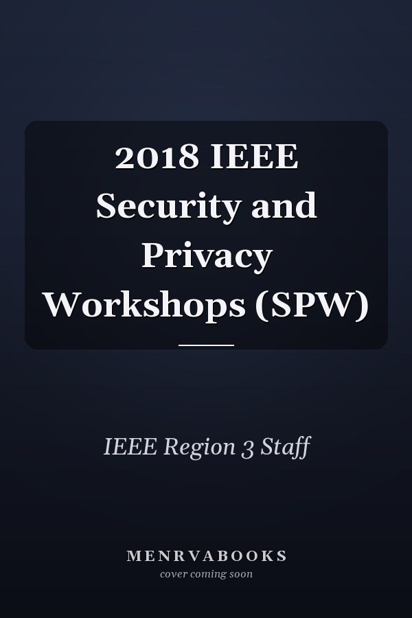 2018 IEEE Security and Privacy Workshops (SPW)