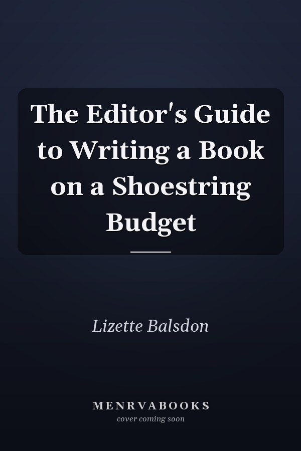 The Editor's Guide to Writing a Book on a Shoestring Budget