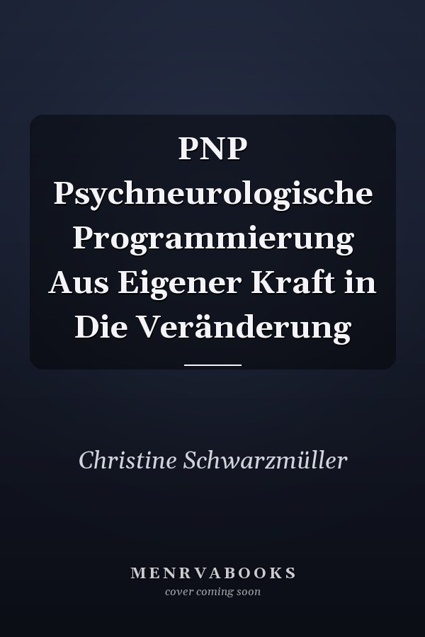 PNP Psychneurologische Programmierung Aus Eigener Kraft in Die Veränderung