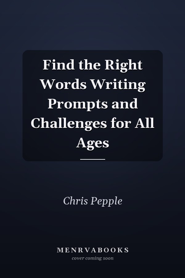 Find the Right Words Writing Prompts and Challenges for All Ages
