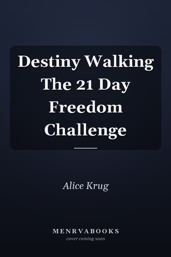 Destiny Walking The 21 Day Freedom Challenge