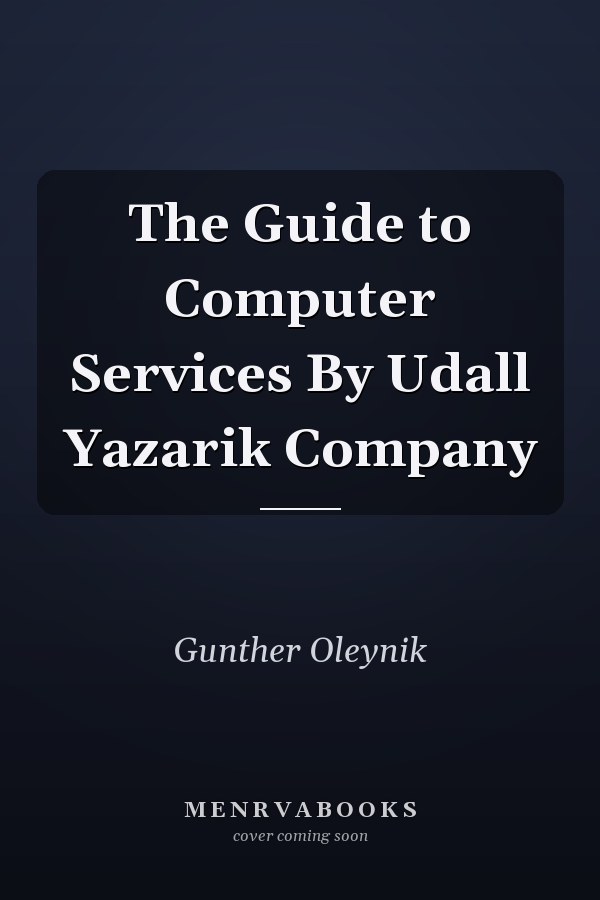 The Guide to Computer Services By Udall Yazarik Company
