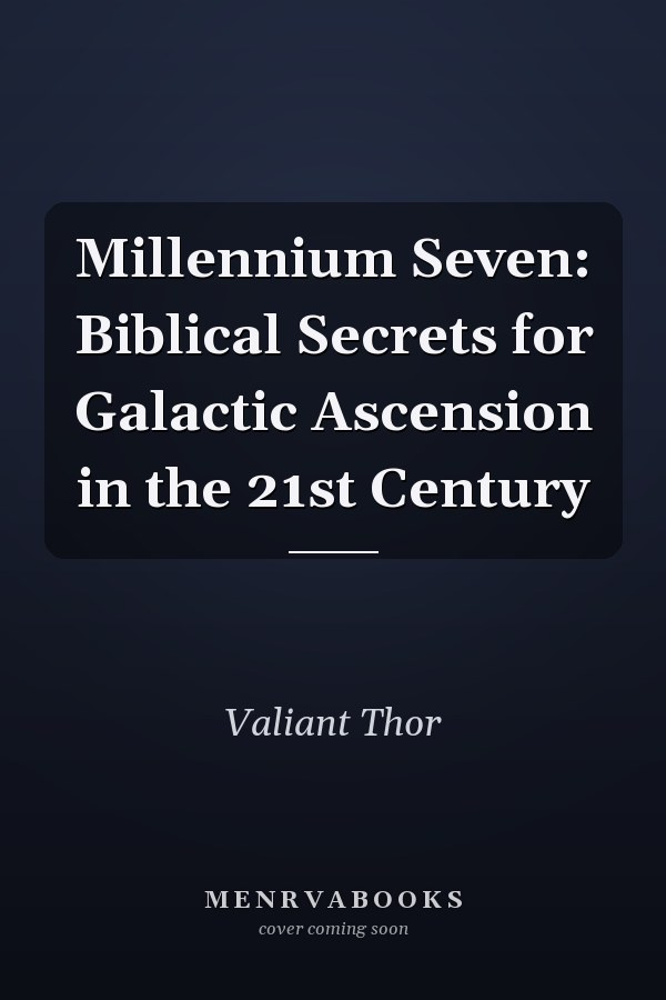 Millennium Seven: Biblical Secrets for Galactic Ascension in the 21st Century