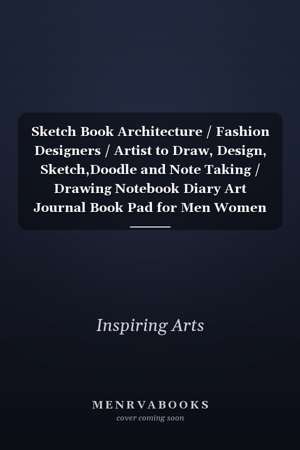 Sketch Book Architecture / Fashion Designers / Artist to Draw, Design, Sketch,Doodle and Note Taking / Drawing Notebook Diary Art Journal Book Pad for Men Women Teens Boys Girls 8. 5 X11in, Blank 150 Pages , Paperback
