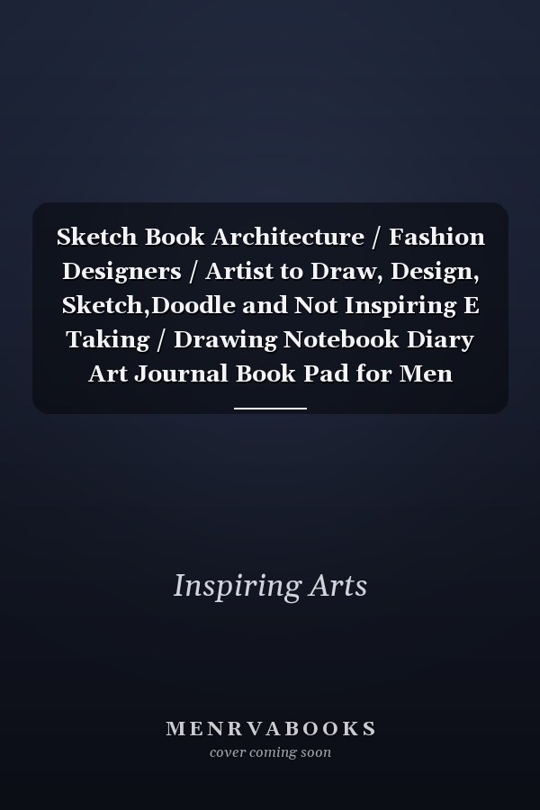 Sketch Book Architecture / Fashion Designers / Artist to Draw, Design, Sketch,Doodle and Not Inspiring E Taking / Drawing Notebook Diary Art Journal Book Pad for Men Women Teens Boys Girls 8. 5 X11in, Blank 150 Pages , Paperback