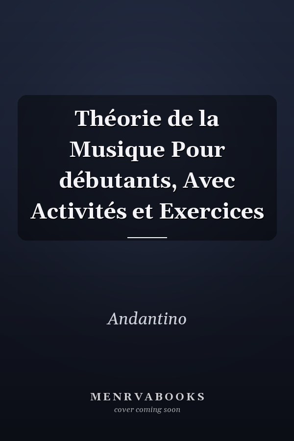 Théorie de la Musique Pour débutants, Avec Activités et Exercices