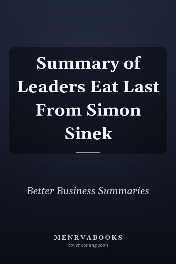 Summary of Leaders Eat Last From Simon Sinek