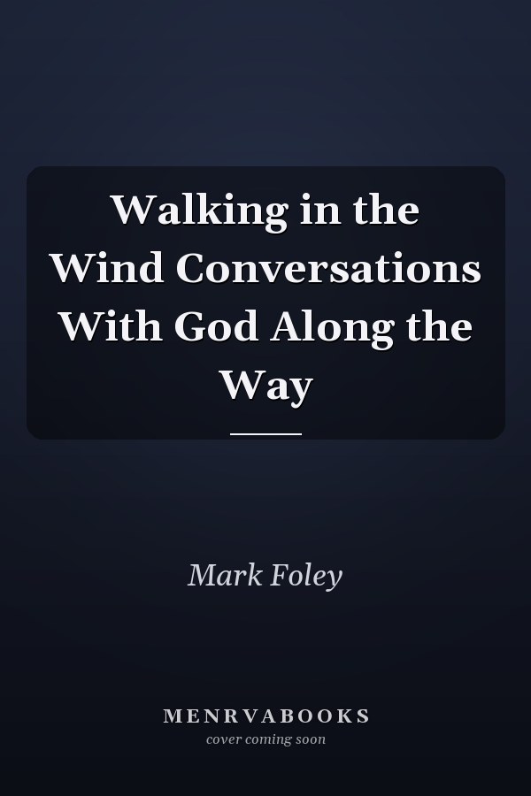 Walking in the Wind Conversations With God Along the Way