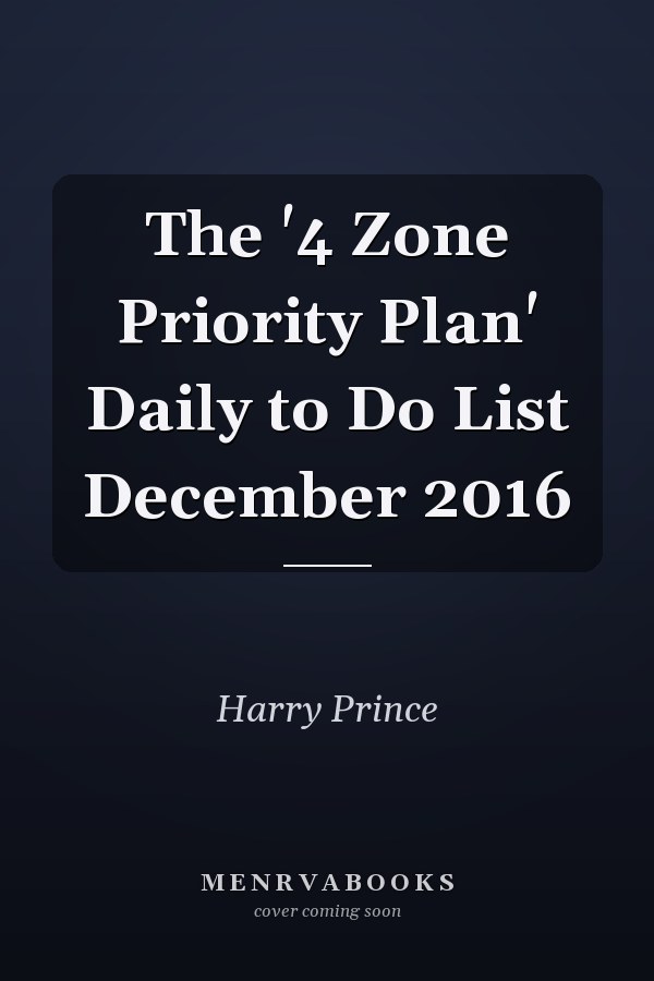 The '4 Zone Priority Plan' Daily to Do List December 2016