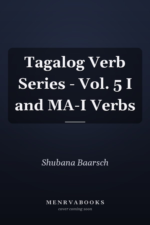 Tagalog Verb Series - Vol. 5 I and MA-I Verbs
