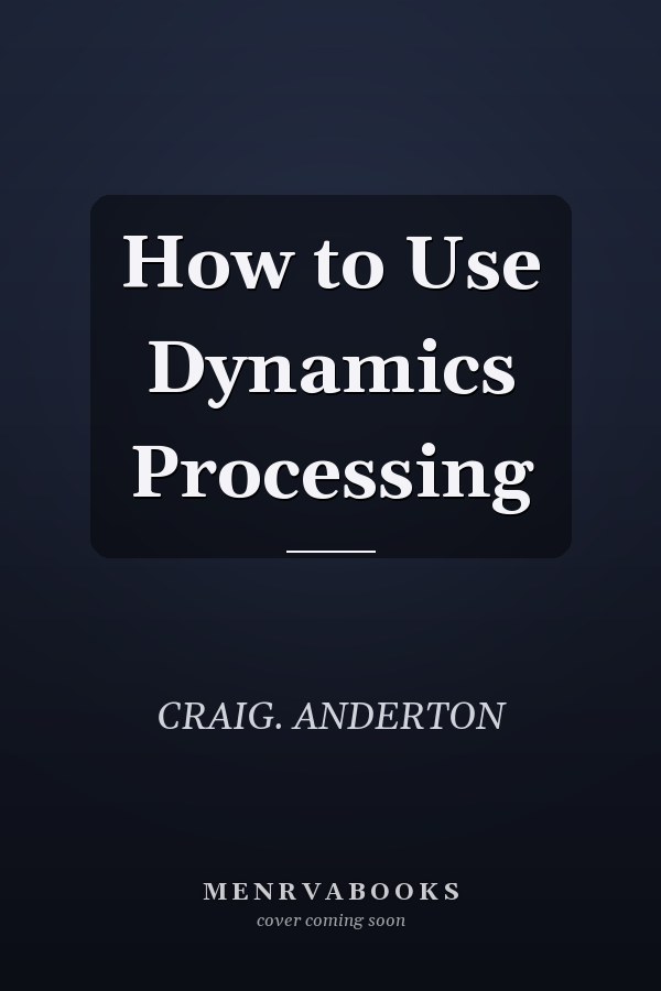 How to Use Dynamics Processing