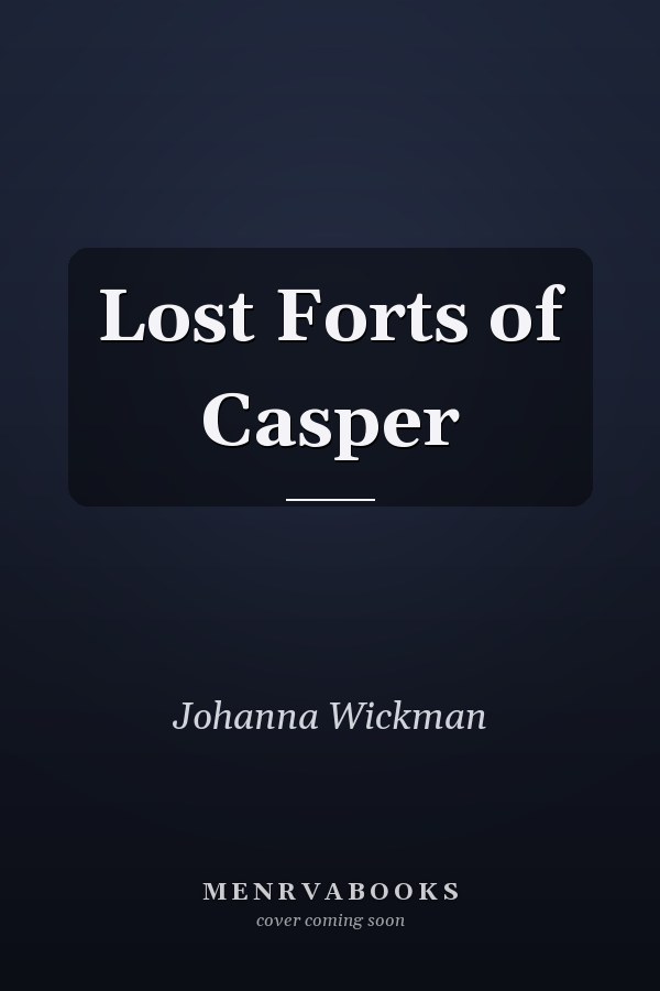 Lost Forts of Casper