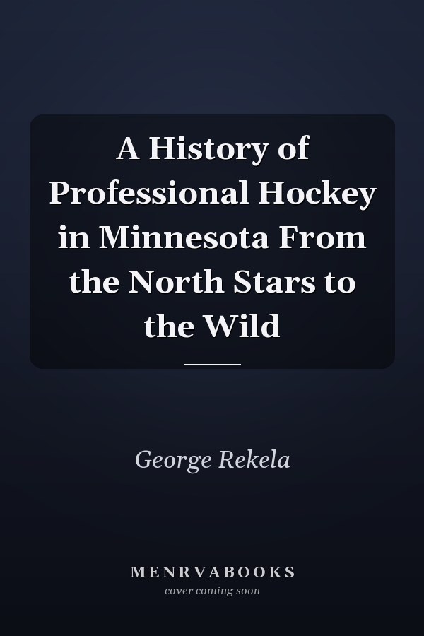 A History of Professional Hockey in Minnesota From the North Stars to the Wild
