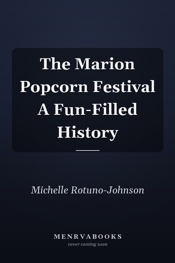 The Marion Popcorn Festival A Fun-Filled History