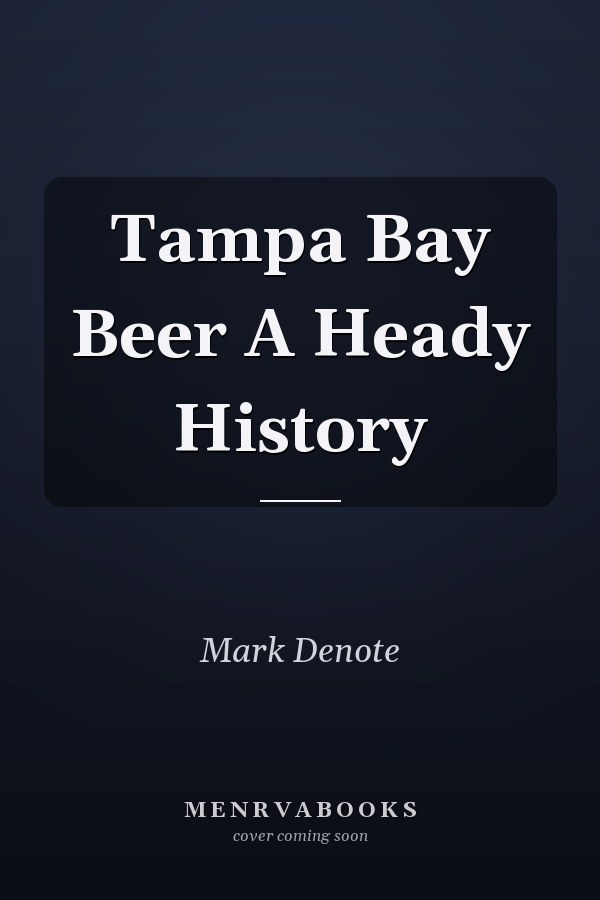 Tampa Bay Beer A Heady History
