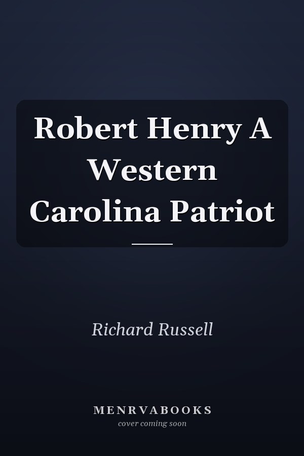 Robert Henry A Western Carolina Patriot