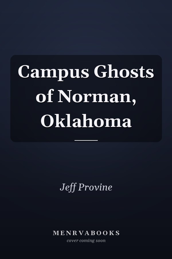Campus Ghosts of Norman, Oklahoma