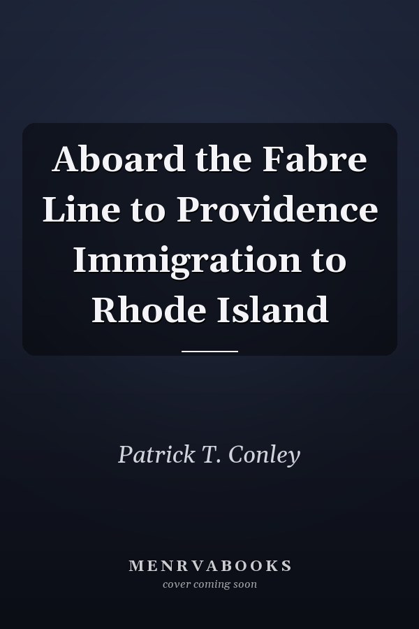 Aboard the Fabre Line to Providence Immigration to Rhode Island