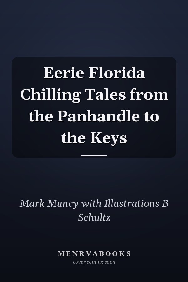 Eerie Florida Chilling Tales from the Panhandle to the Keys