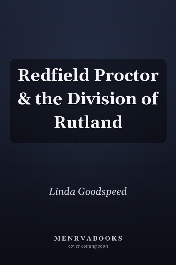 Redfield Proctor & the Division of Rutland