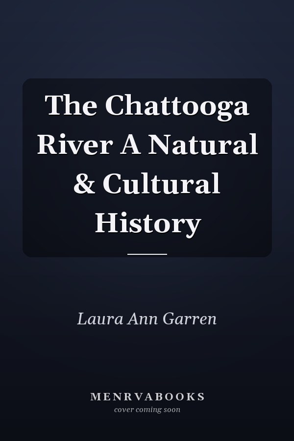 The Chattooga River A Natural & Cultural History