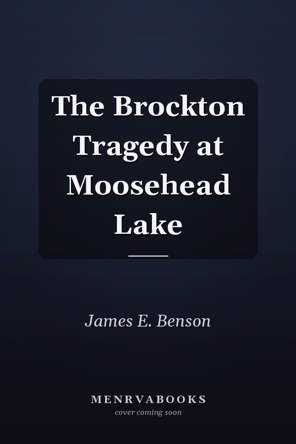 The Brockton Tragedy at Moosehead Lake