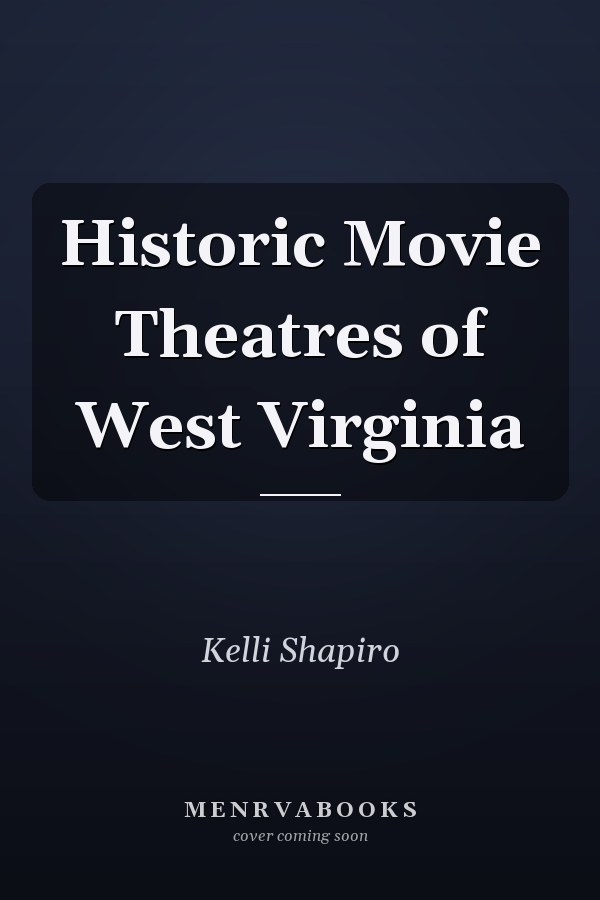 Historic Movie Theatres of West Virginia