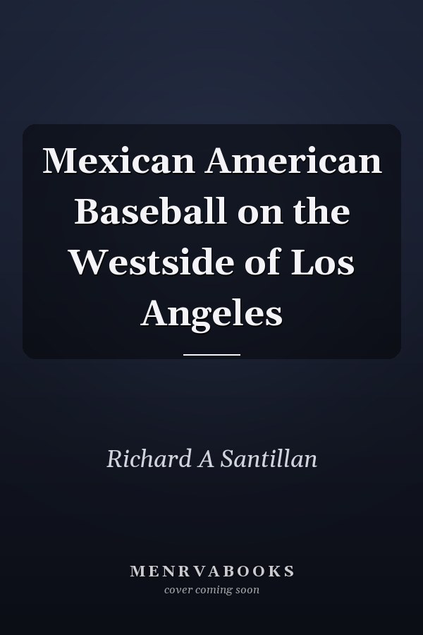 Mexican American Baseball on the Westside of Los Angeles