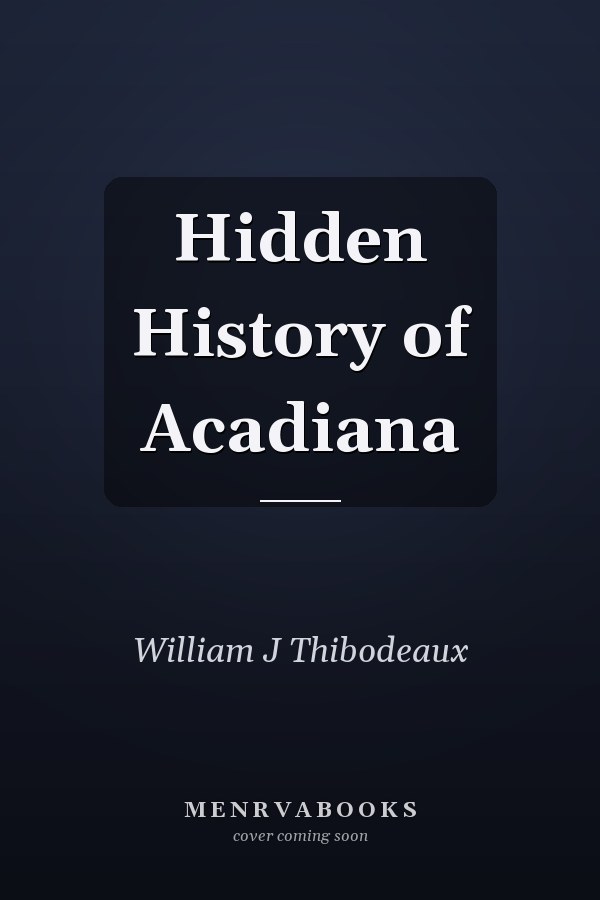 Hidden History of Acadiana