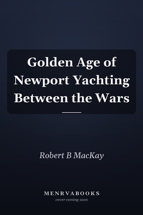 Golden Age of Newport Yachting Between the Wars