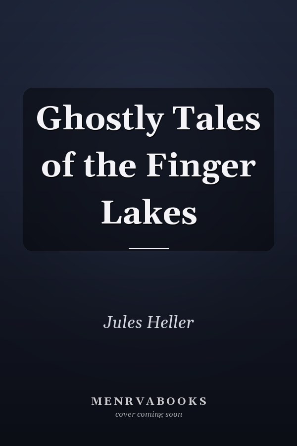 Ghostly Tales of the Finger Lakes