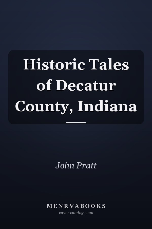 Historic Tales of Decatur County, Indiana