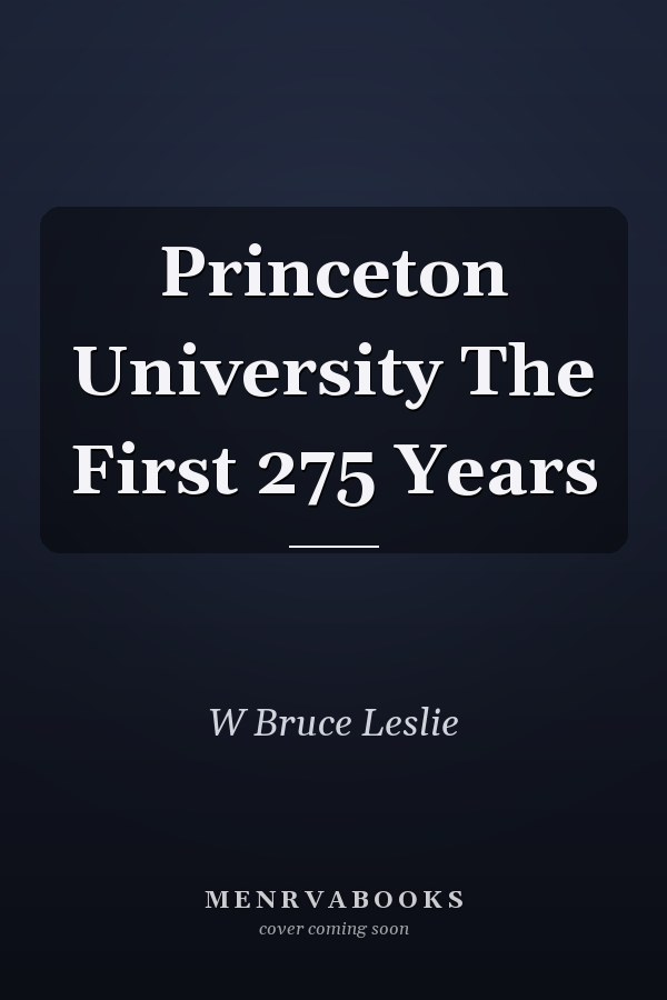 Princeton University The First 275 Years