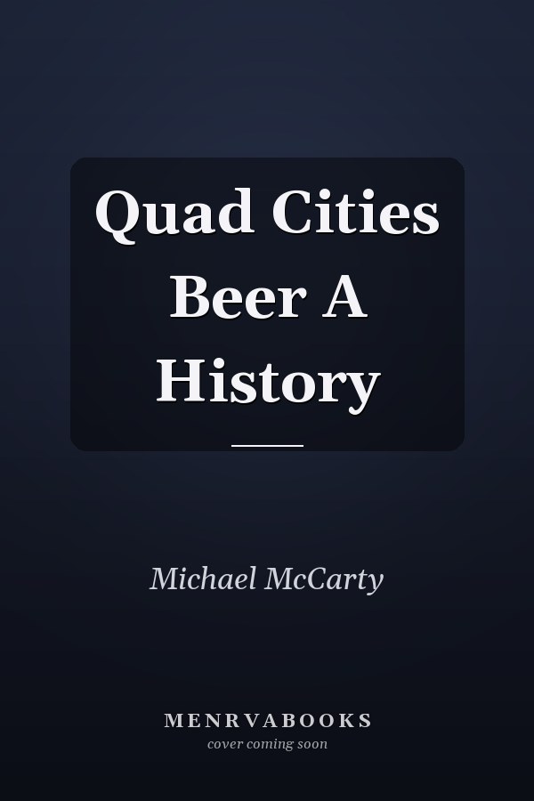 Quad Cities Beer A History