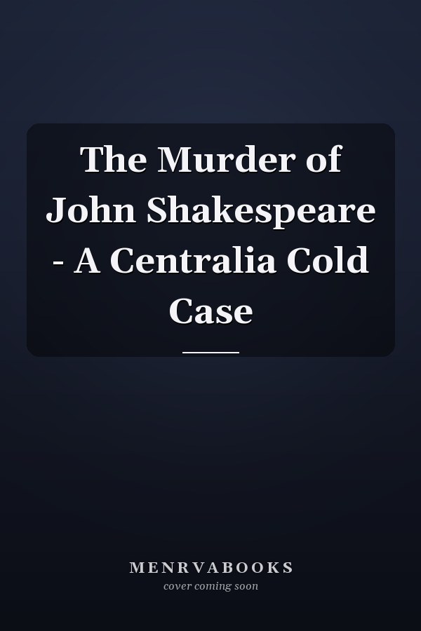 The Murder of John Shakespeare - A Centralia Cold Case