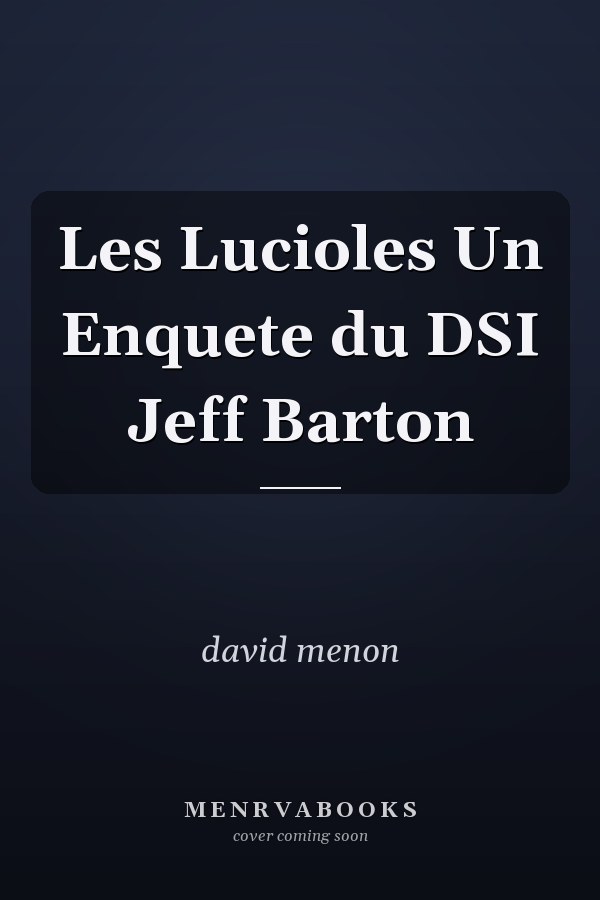 Les Lucioles Un Enquete du DSI Jeff Barton