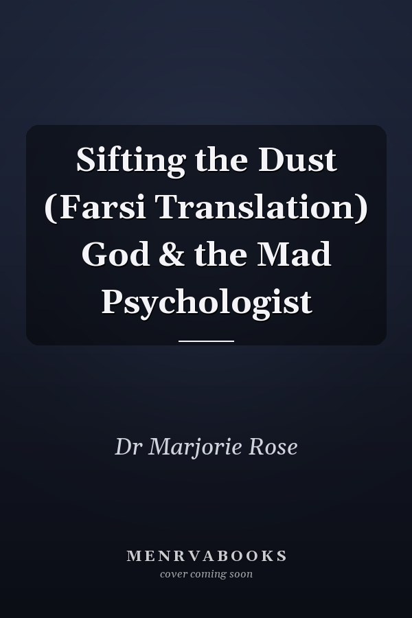 Sifting the Dust (Farsi Translation) God & the Mad Psychologist