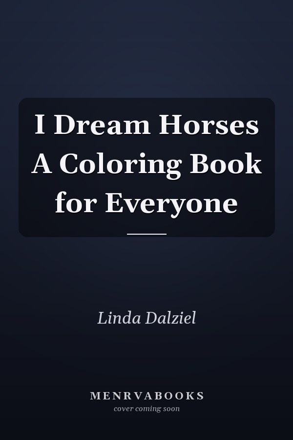 I Dream Horses A Coloring Book for Everyone