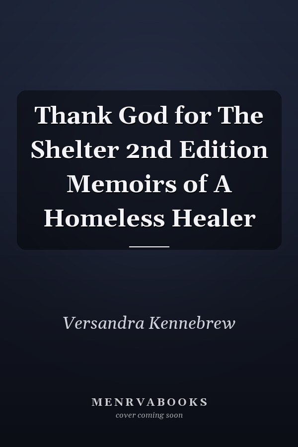 Thank God for The Shelter 2nd Edition Memoirs of A Homeless Healer