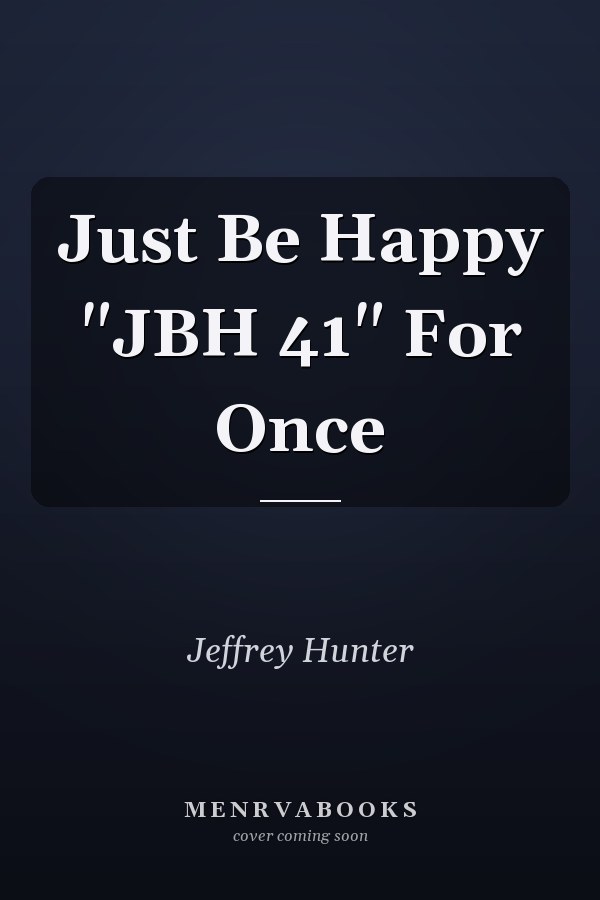 Just Be Happy "JBH 41" For Once
