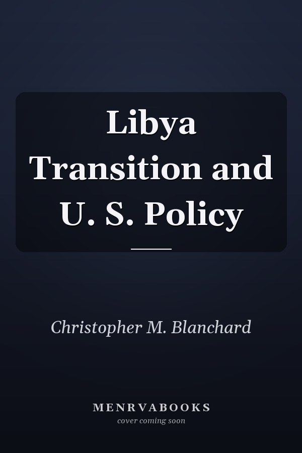 Libya Transition and U. S. Policy
