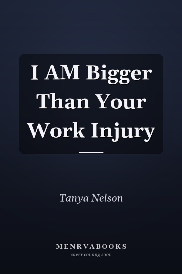 I AM Bigger Than Your Work Injury