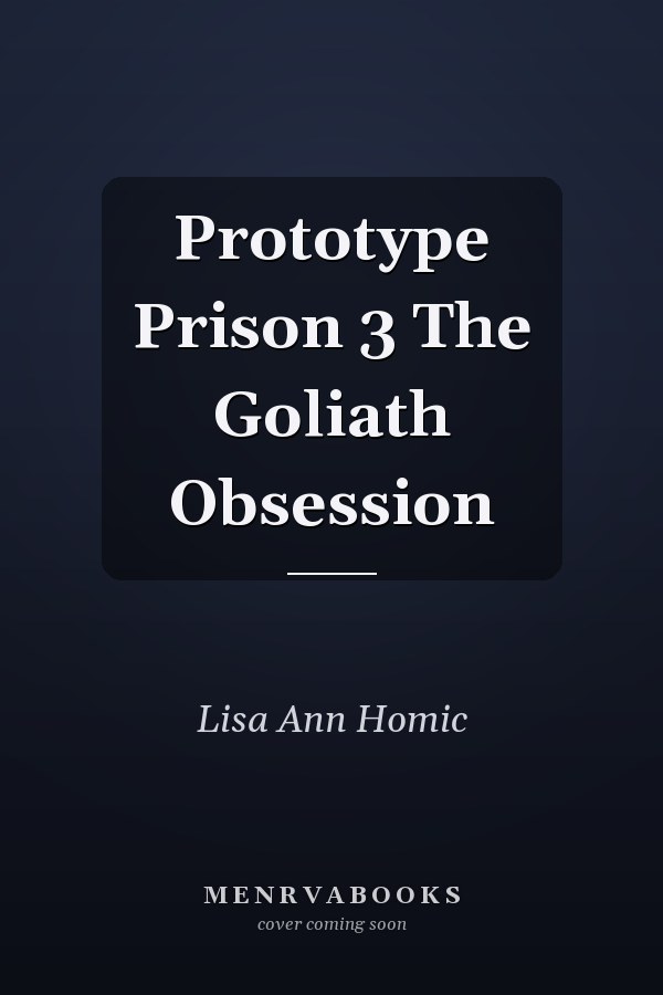 Prototype Prison 3 The Goliath Obsession