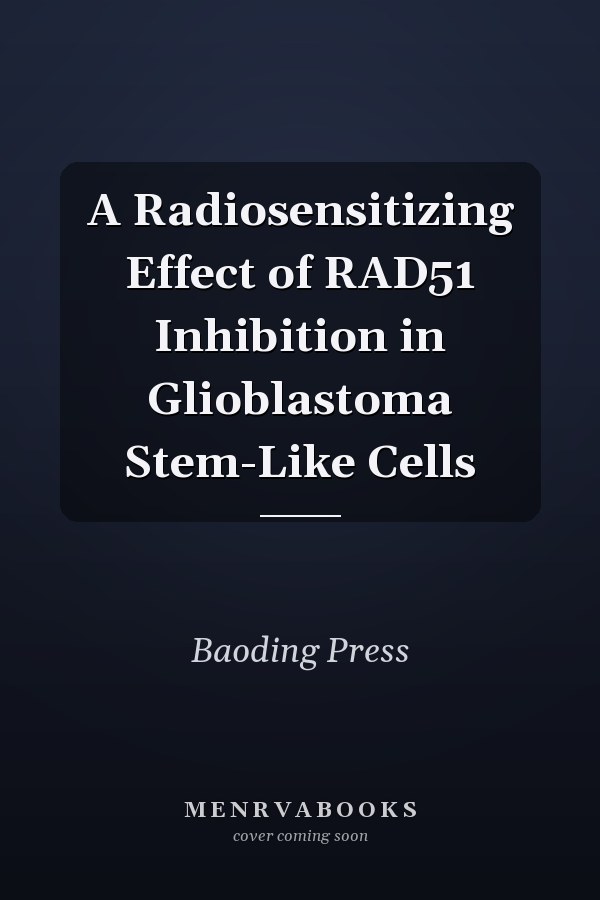 A Radiosensitizing Effect of RAD51 Inhibition in Glioblastoma Stem-Like Cells