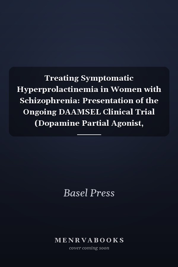 Treating Symptomatic Hyperprolactinemia in Women with Schizophrenia: Presentation of the Ongoing DAAMSEL Clinical Trial (Dopamine Partial Agonist, Aripiprazole, for the Management of Symptomatic ELevated Prolactin)