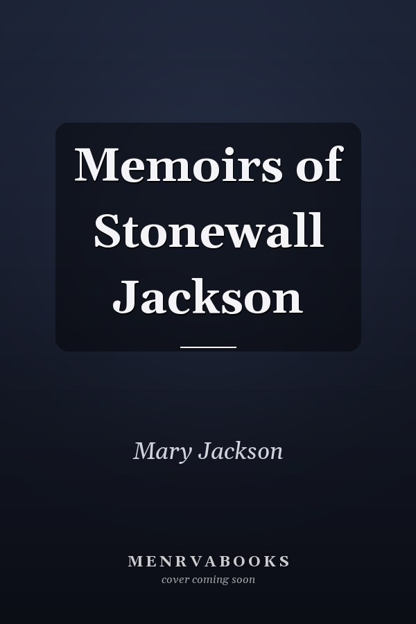 Memoirs of Stonewall Jackson