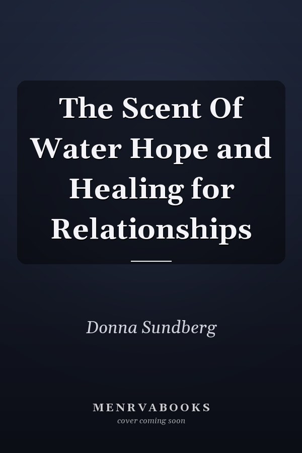 The Scent Of Water Hope and Healing for Relationships