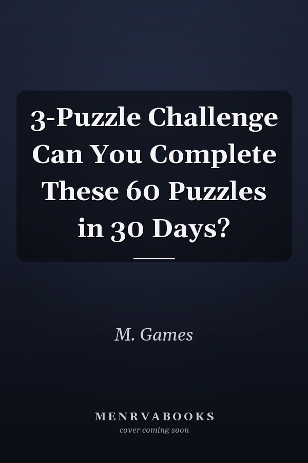 3-Puzzle Challenge Can You Complete These 60 Puzzles in 30 Days?