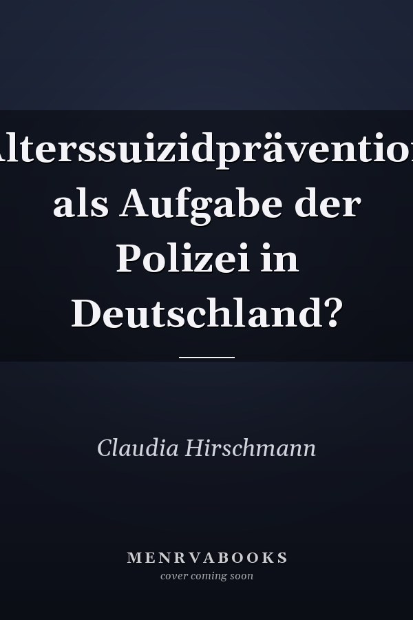 Alterssuizidprävention als Aufgabe der Polizei in Deutschland?