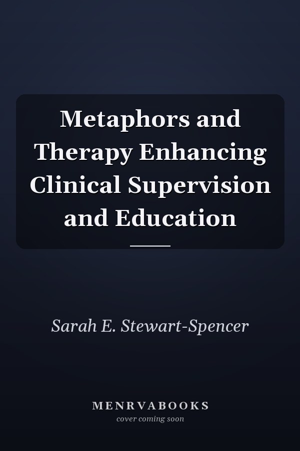 Metaphors and Therapy Enhancing Clinical Supervision and Education